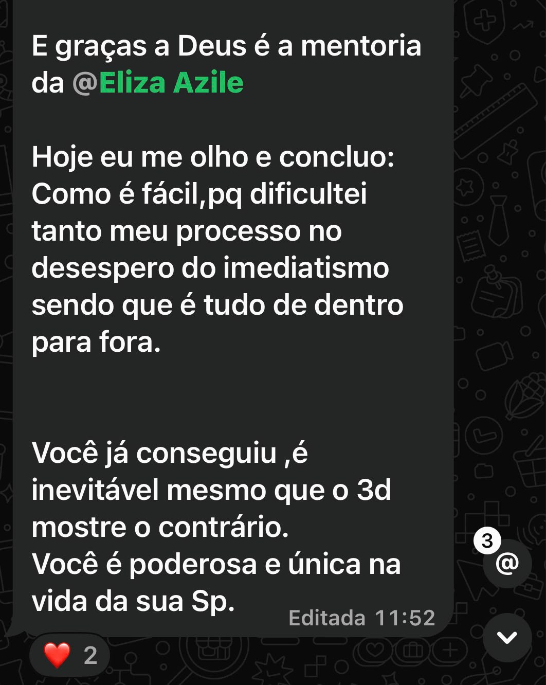 Aluna: hoje eu me olho e concluo, como é fácil. Por que dificultei tanto meu processo no desespero do imediatismo, sendo que é tudo de dentro para fora. Você já conseguiu, é inevitável mesmo que o 3D mostre o contrário.