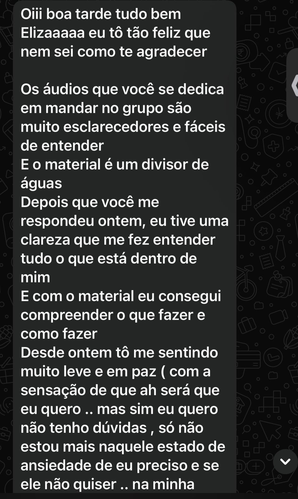 Aluna: os áudios que você manda no grupo são muito esclarecedores e o material é um divisor de águas.