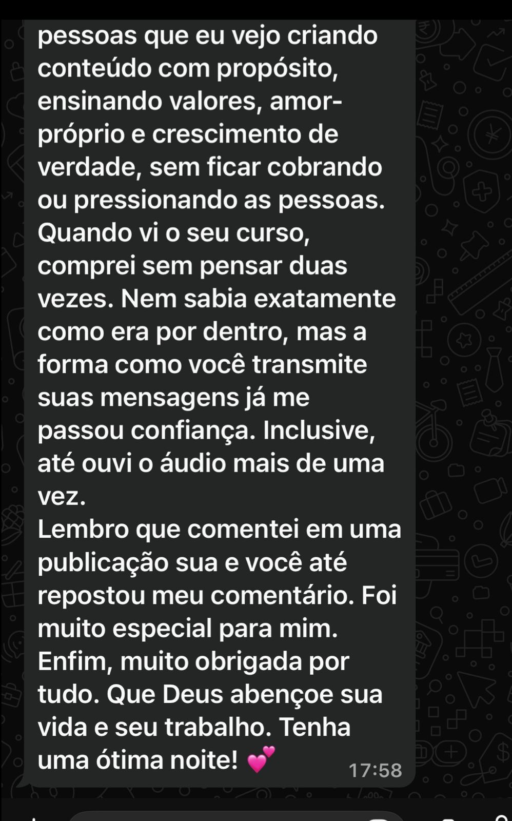Aluna: comprei sem pensar duas vezes, a forma como você transmite já me passou confiança. Muito obrigada por tudo.